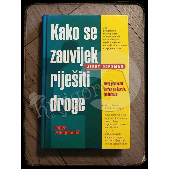 KAKO SE ZAUVIJEK RIJEŠITI DROGE Jerry Dorsman