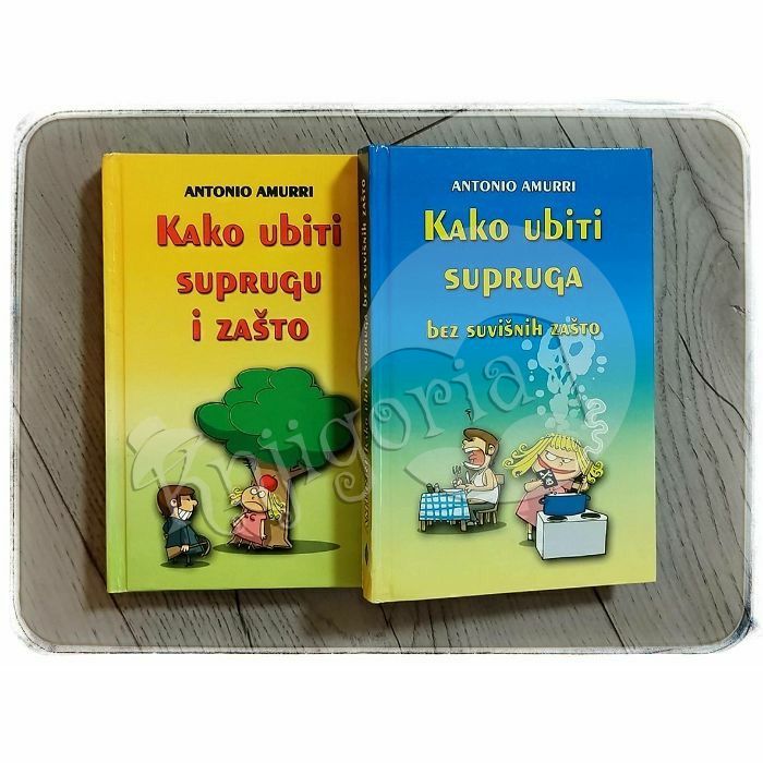 Kako ubiti suprugu i zašto / Kako ubiti supruga bez suvišnih zašto Antonio Amurri