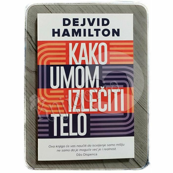 Kako umom izlečiti telo Dejvid Hamilton