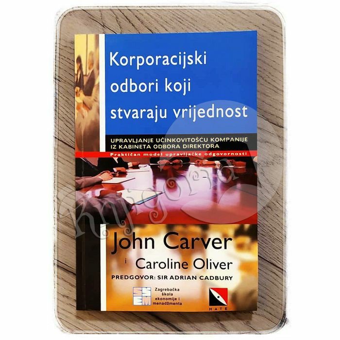 KORPORACIJSKI ODBORI KOJI STVARAJU VRIJEDNOST J. Carver, C. Oliver