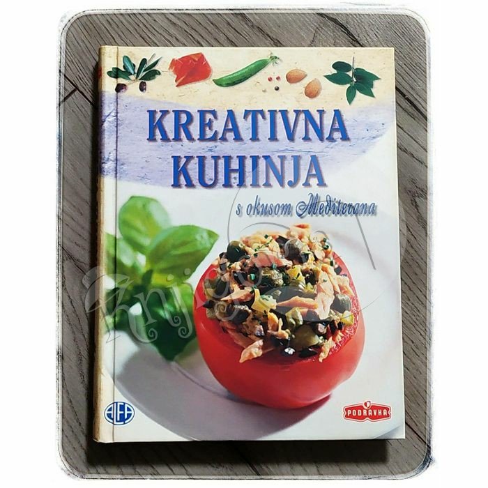 KREATIVNA KUHINJA S OKUSOM MEDITERANA Viljam Cvek 