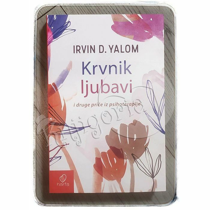 Krvnik ljubavi i druge priče iz psihoterapije Irvin D. Yalom