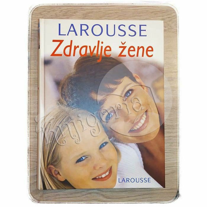 LAROUSSE ZDRAVLJE ŽENE Marie-Pierre Levallios 