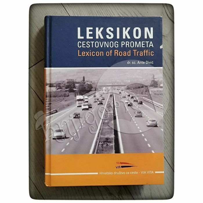 Leksikon cestovnog prometa = Lexicon of road traffic Ante Divić 