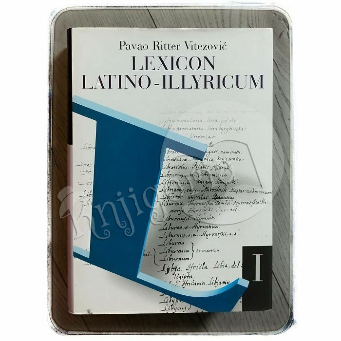 LEXICON LATINO-ILLYRICUM: sv. 1, prijeslik rukokopisa Pavao Ritter Vitezović