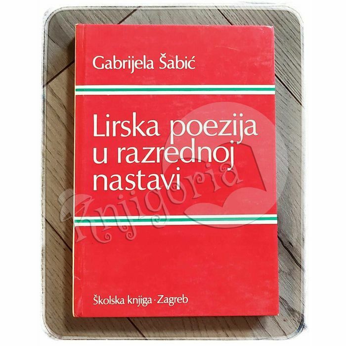 Lirska poezija u razrednoj nastavi Gabrijela Šabić 