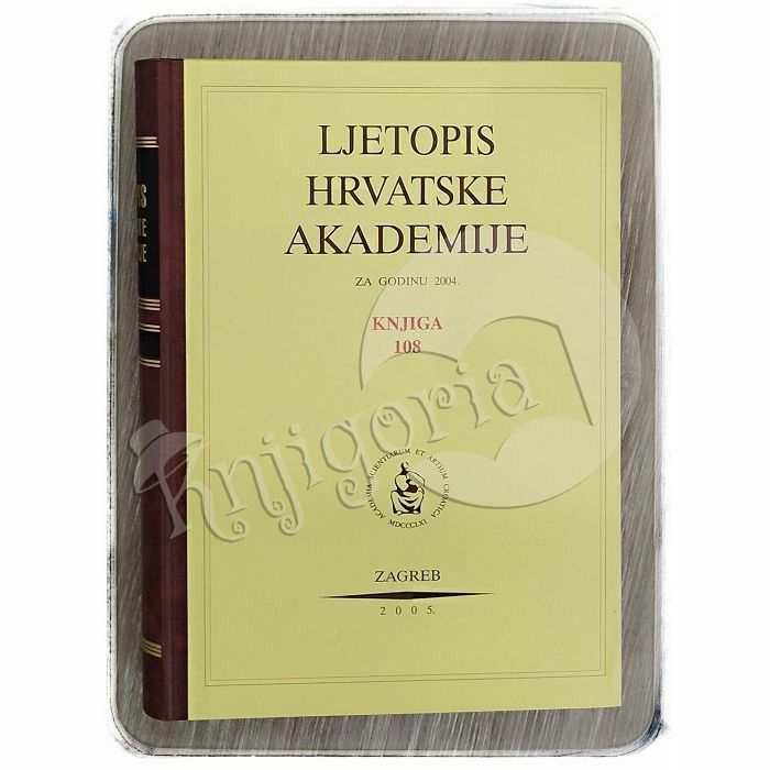 Ljetopis Hrvatske akademije znanosti i umjetnosti za godinu 2004. Knj. 108 Slavko Cvetnić