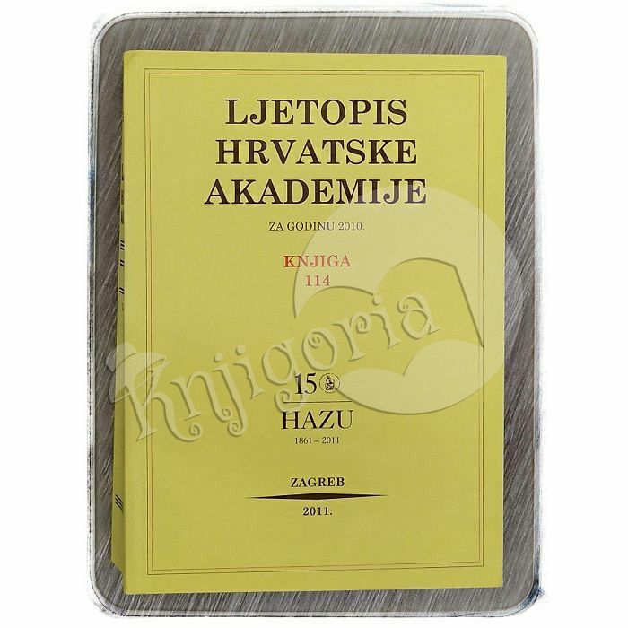 Ljetopis Hrvatske akademije znanosti i umjetnosti za godinu 2010. Knj. 114 Slavko Cvetnić