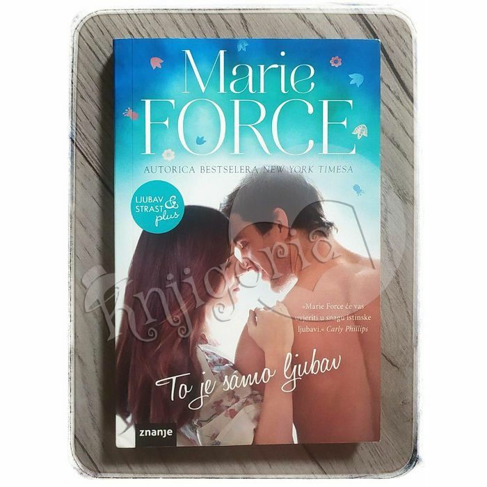 Ljubav & strast plus: To je samo ljubav Marie Force