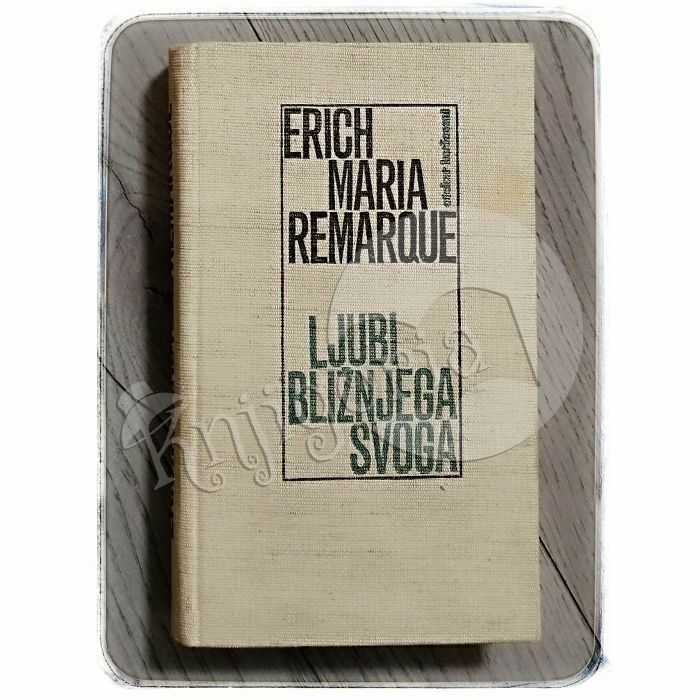 Ljubi bližnjega svoga Erich Maria Remarque