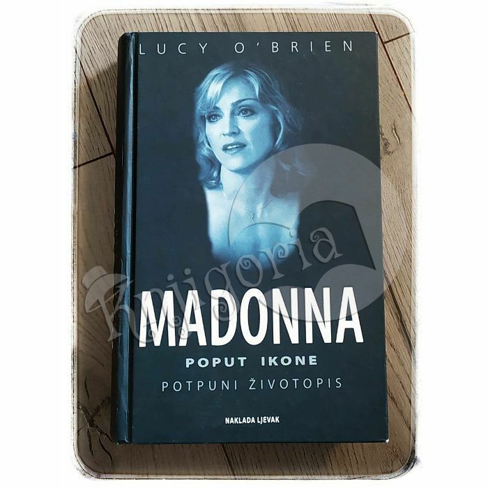 Madonna: Poput ikone (Potpuni životopis) Lucy O`Brien