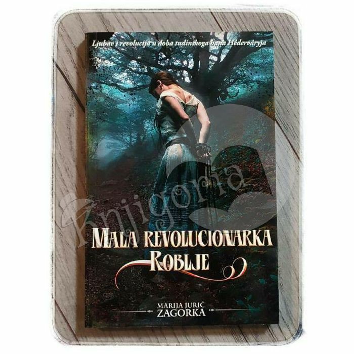 MALA REVOLUCIONARKA - ROBLJE Marija Jurić Zagorka