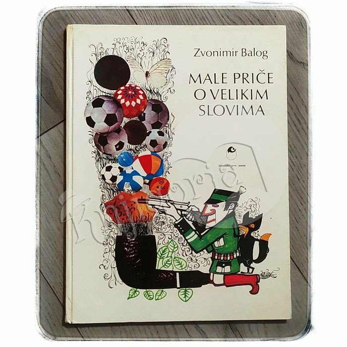 Male priče o velikim slovima - moja prva abeceda Zvonimir Balog