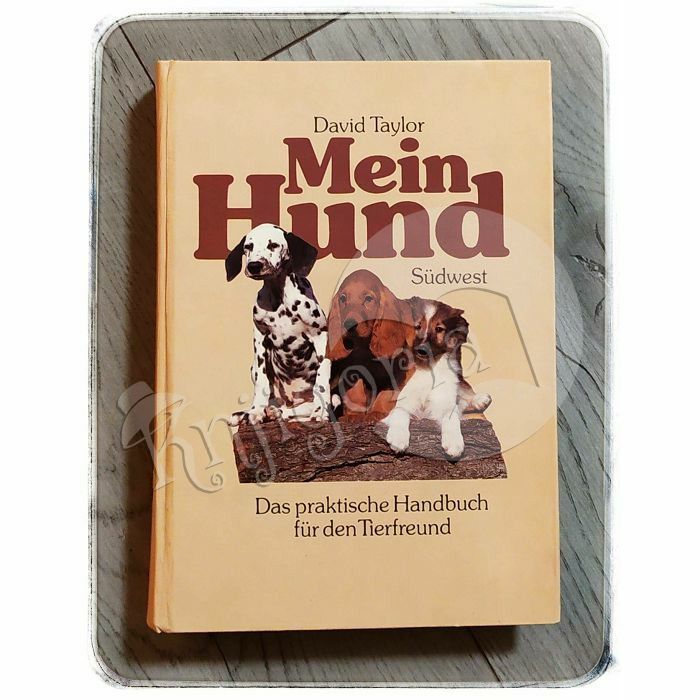 Mein Hund: Das praktische Handbuch für den Tierfreund  David Taylor