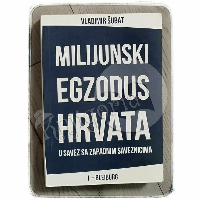 Milijunski egzodus Hrvata u savez sa zapadnim saveznicima I - Bleiburg Vladimir Šubat