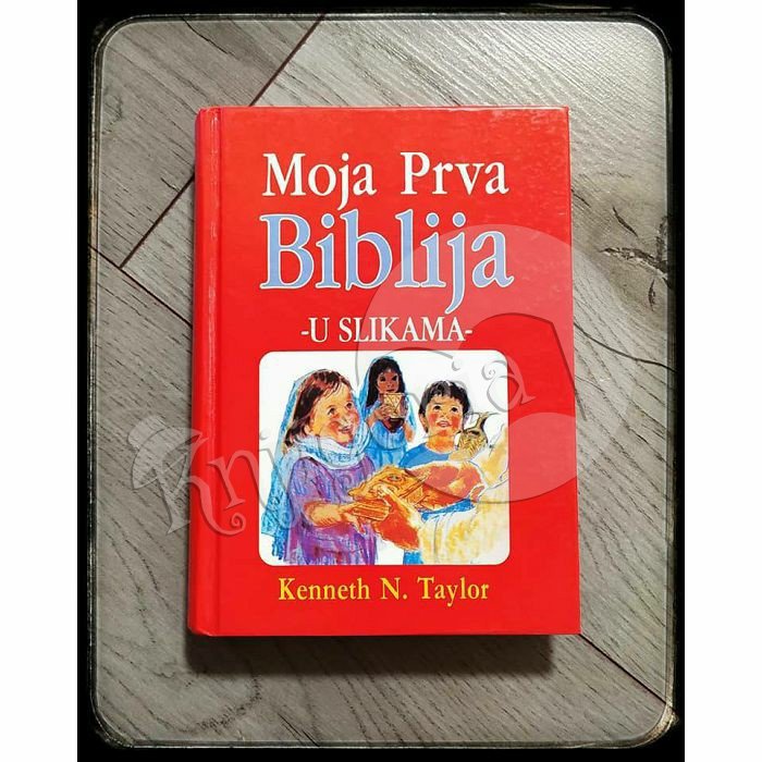 MOJA PRVA BIBLIJA U SLIKAMA Kenneth N. Taylor 