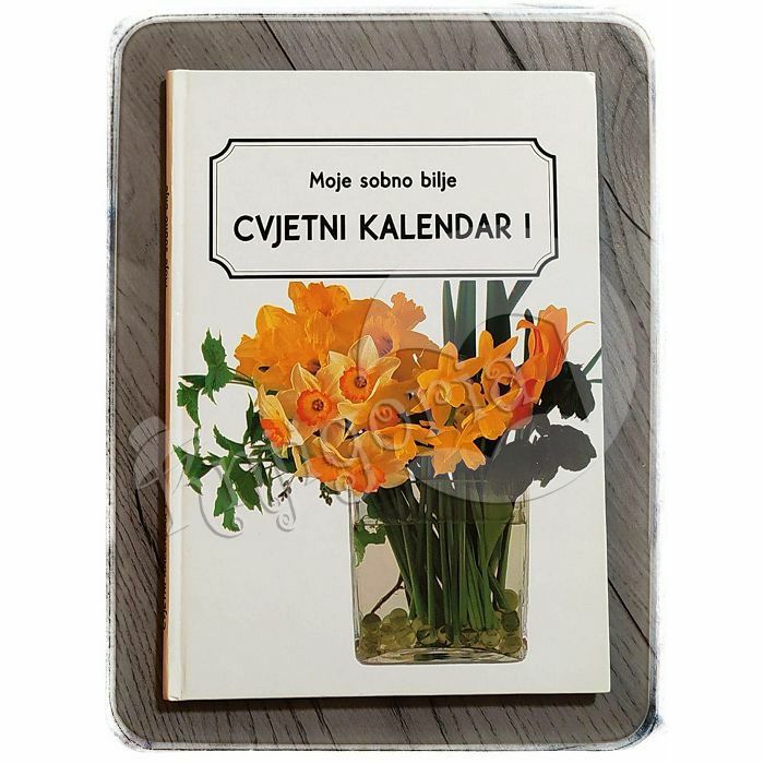 Moje sobno bilje: Cvjetni kalendar I