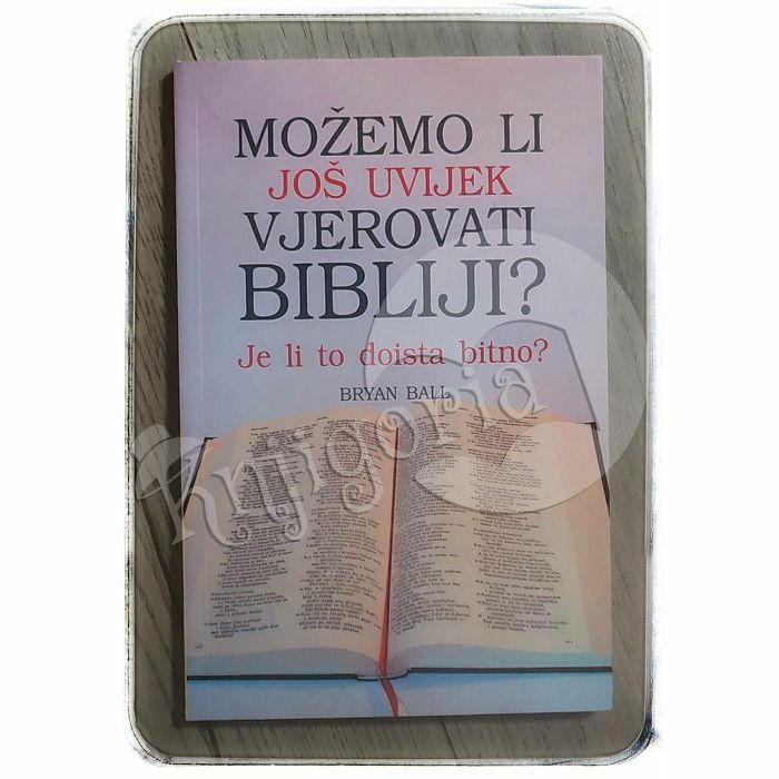 Možemo li još uvijek vjerovati Bibliji? Bryan Ball