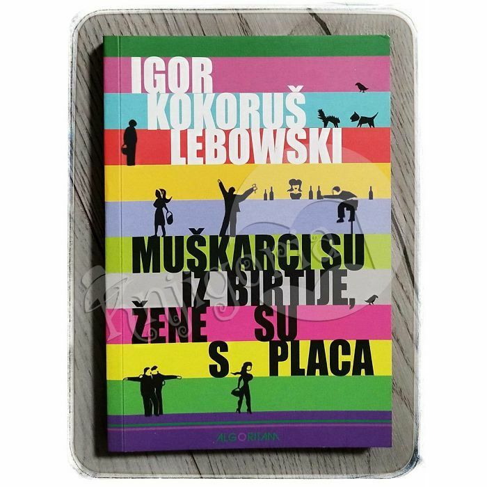 Muškarci su iz birtije, žene su s placa Igor Kokoruš Lebowski