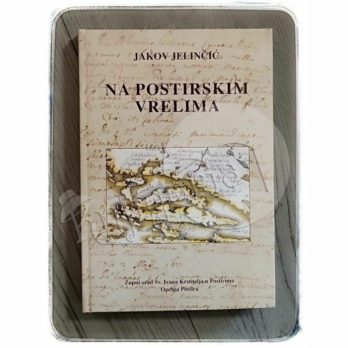 Na postirskim vrelima: matična knjiga župe Postira (1584.-1671.) Jakov Jelinčić