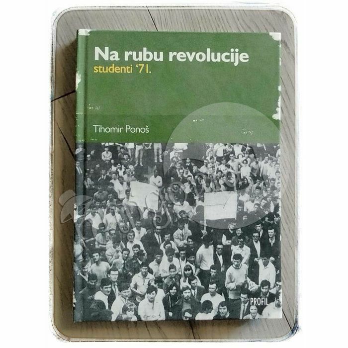 Na rubu revolucije - studeni '71. Tihomir Ponoš