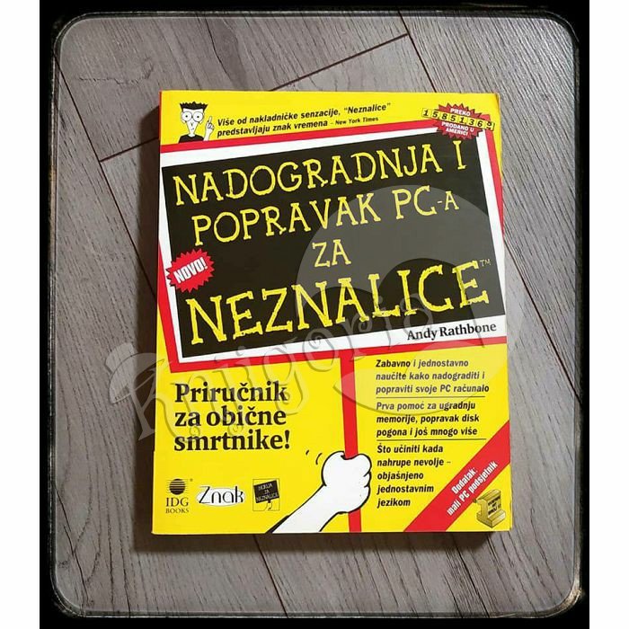 NADOGRADNJA I POPRAVAK PC-a ZA NEZNALICE Andy Rathbone 