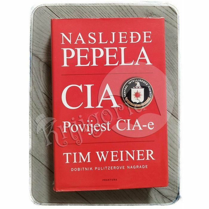 Nasljeđe pepela: Povijest CIA-e Tim Weiner