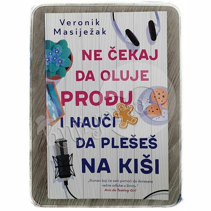 Ne čekaj da oluje prođu i nauči da plešeš na kiši Veronik Masiježak