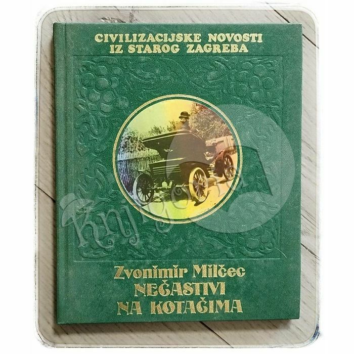 Nečastivi na kotačima: civilizacijske novosti iz starog Zagreba Zvonimir Milčec