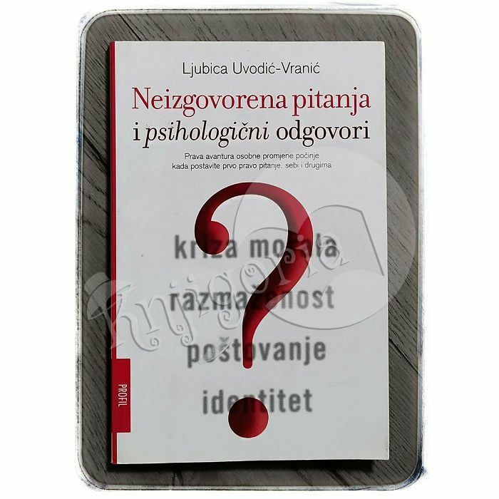 Neizgovorena pitanja i psihologični odgovori Ljubica Uvodić Vranić