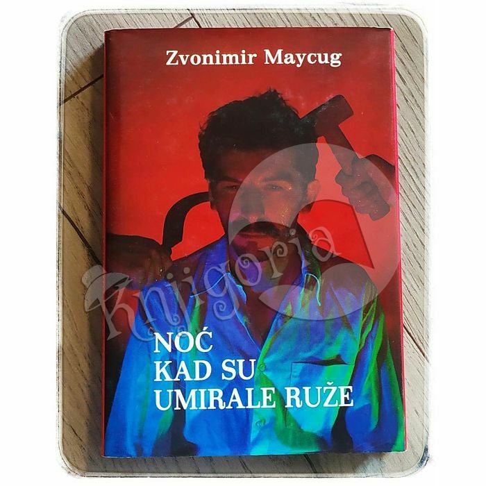 Noć kad su umirale ruže Zvonimir Maycug