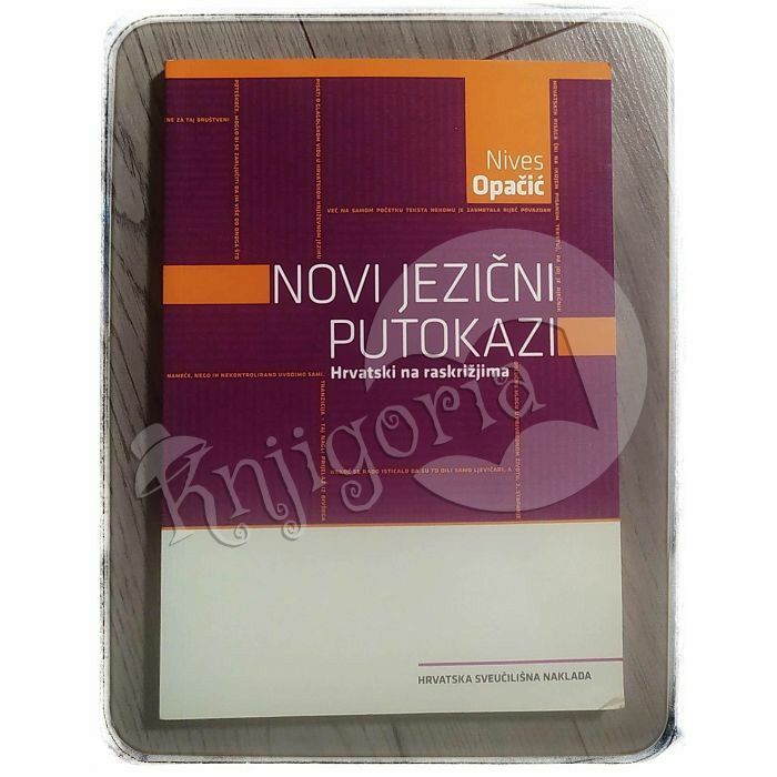 Novi jezični putokazi : Hrvatski na raskrižjima Nives Opačić