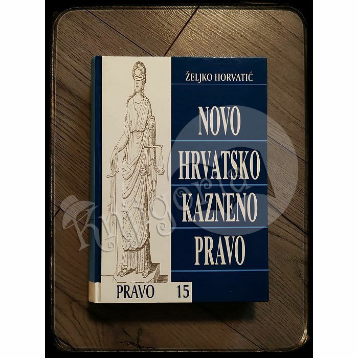 NOVO HRVATSKO KAZNENO PRAVO Željko Horvatić