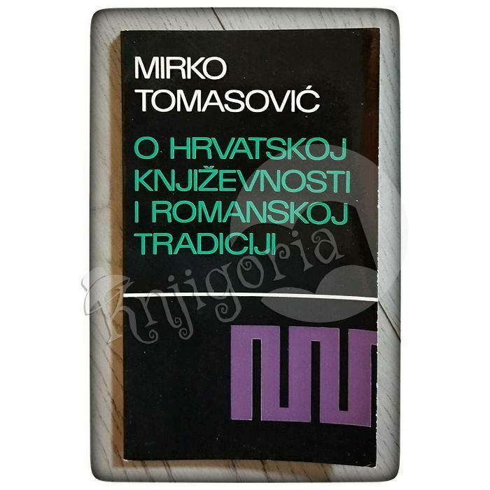 O hrvatskoj književnosti i romanskoj tradiciji Mirko Tomasović