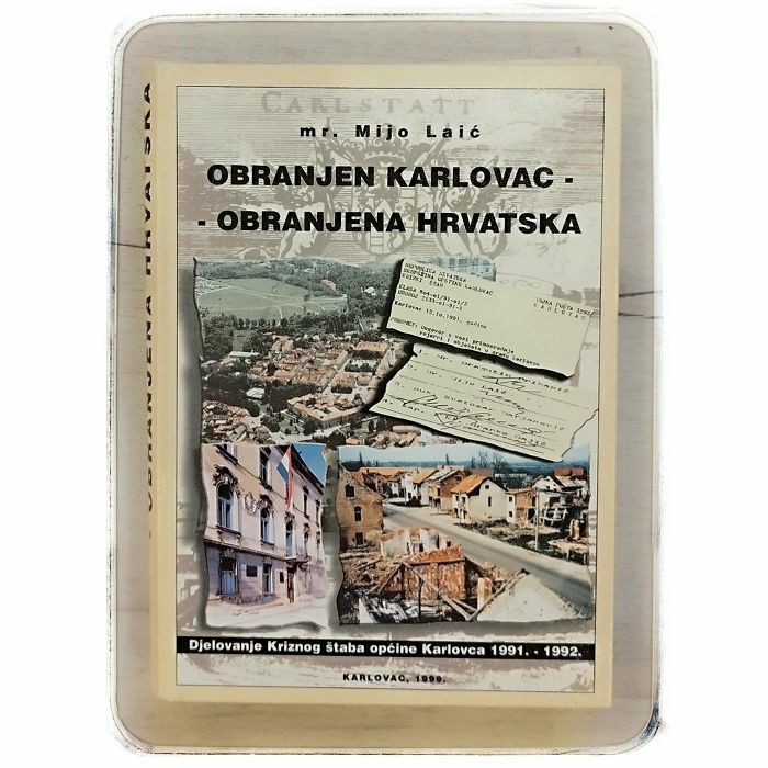 Obranjen Karlovac - Obranjena Hrvatska Mijo Laić
