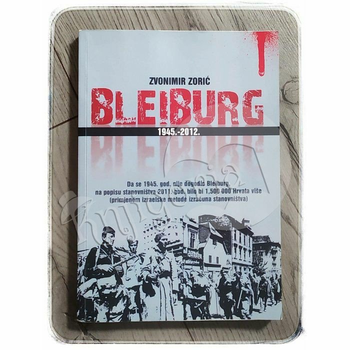 Od Bleiburga do naših dana : 1945.-2012. Zvonimir Zorić