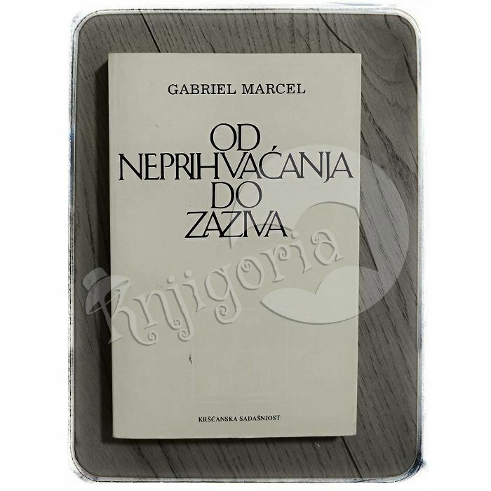 Od neprihvaćanja do zaziva Gabriel Marcel 