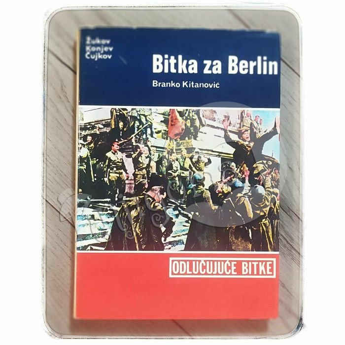 Odlučujuće bitke: Bitka za Berlin Branko Kitanović 