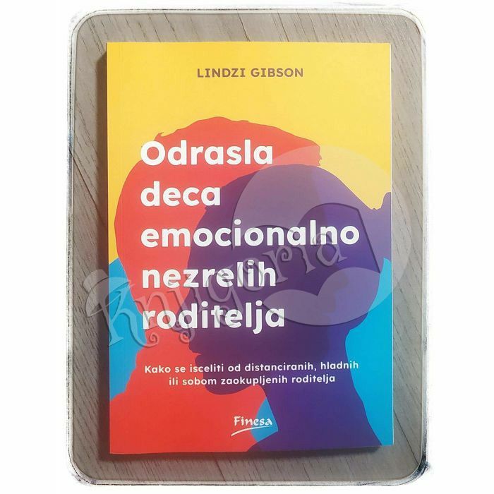 Odrasla deca emocionalno nezrelih roditelja Lindzi Gibson