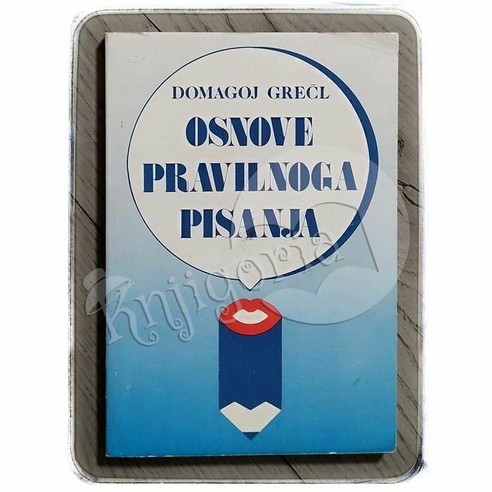 Osnove pravilnoga pisanja Domagoj Grečl