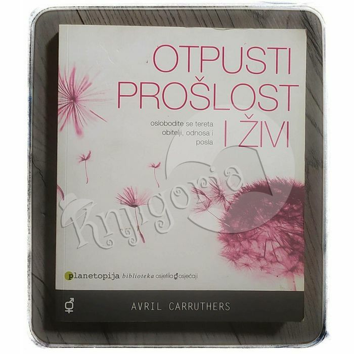 Otpusti prošlost i živi Avril Carruthers