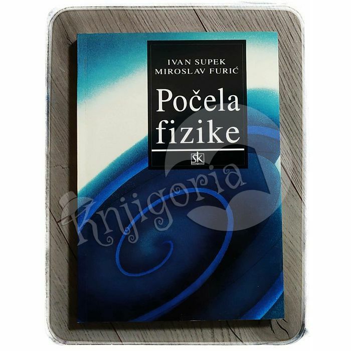 Počela fizike Ivan Supek, Miroslav Furić