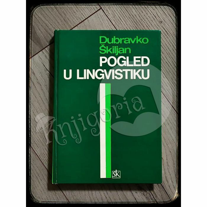 Pogled u lingvistiku Dubravko Škiljan 