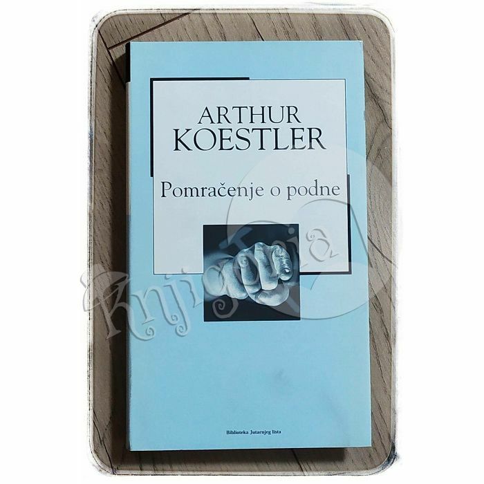 Pomračenje o podne Arthur Koestler