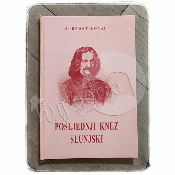 Posljednji knez slunjski Rudolf Horvat 