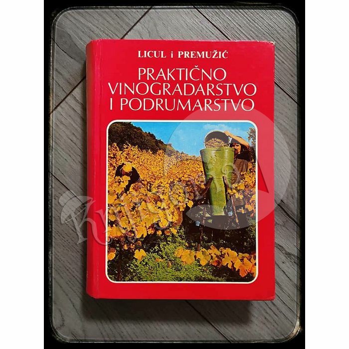 PRAKTIČNO VINOGRADARSTVO I PODRUMARSTVO Licul i Premužić