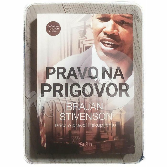 Pravo na prigovor - Priča o pravdi i iskupljenju  Bryan Stevenson