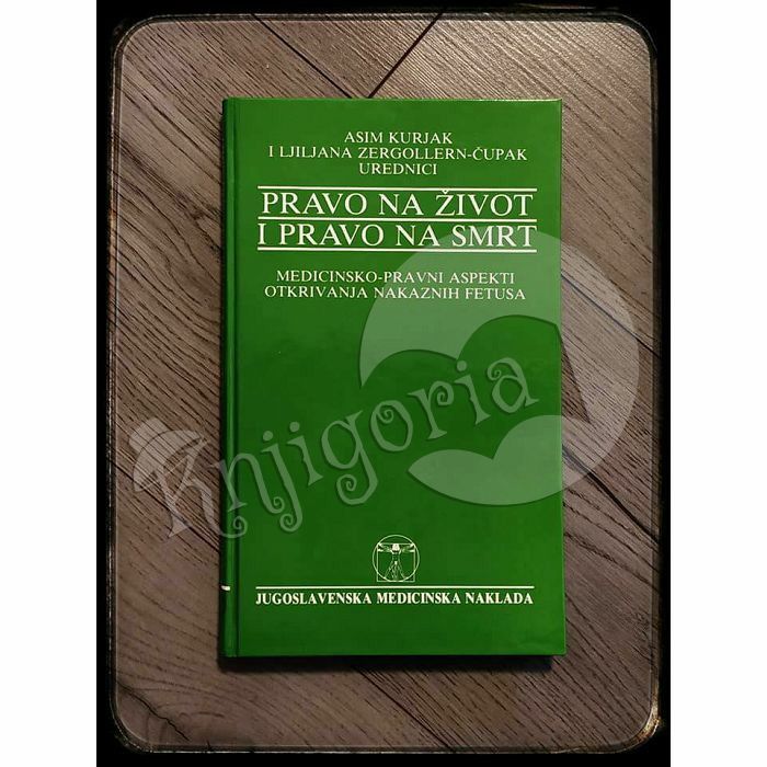 Pravo na život i pravo na smrt Asim Kurjak i Ljiljana Zergollern-Čupak