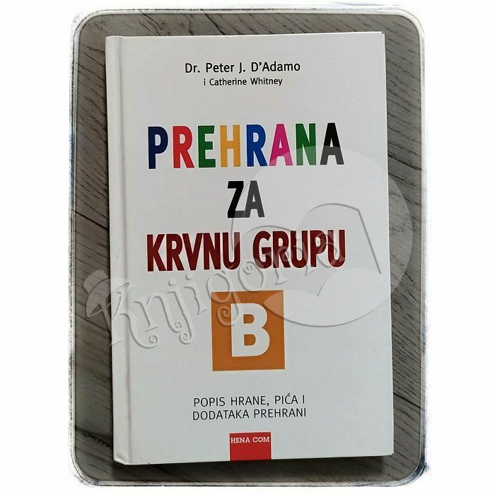 Prehrana za krvnu grupu B Peter J. D'Adamo, Catherine Whitney