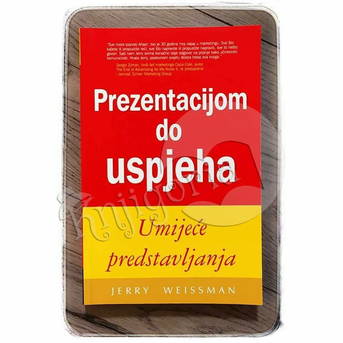 PREZENTACIJOM DO USPJEHA Jerry Weissman 